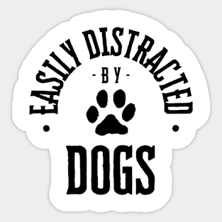 Easily Distracted by Dogs Sticker